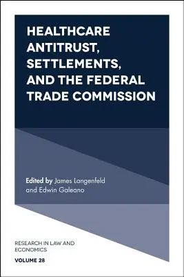 Antitrust dans le secteur de la santé, règlements amiables et Commission fédérale du commerce - Healthcare Antitrust, Settlements, and the Federal Trade Commission
