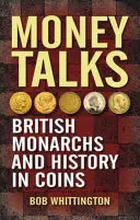 L'argent parle : Les monarques britanniques et l'histoire en pièces de monnaie - Money Talks: British Monarchs and History in Coins