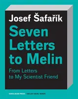 Sept lettres à Melin : Essais sur l'âme, la science, l'art et la mortalité - Seven Letters to Melin: Essays on the Soul, Science, Art and Mortality