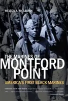 Les Marines de Montford Point : Les premiers marines noirs d'Amérique - The Marines of Montford Point: America's First Black Marines