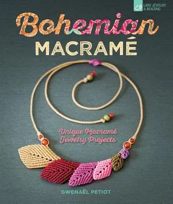 Macram bohémien : Projets uniques de bijoux en macram - Bohemian Macram: Unique Macram Jewelry Projects