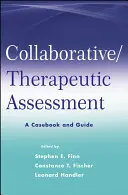 L'évaluation collaborative / thérapeutique : Un recueil de cas et un guide - Collaborative / Therapeutic Assessment: A Casebook and Guide