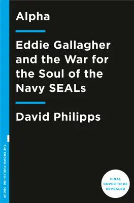 Alpha : Eddie Gallagher et la guerre pour l'âme des Navy Seals - Alpha: Eddie Gallagher and the War for the Soul of the Navy Seals