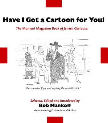 J'ai une caricature pour vous ! Le livre de caricatures juives du Moment Magazine - Have I Got a Cartoon for You!: The Moment Magazine Book of Jewish Cartoons