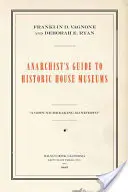 Guide de l'anarchiste sur les musées historiques - Anarchist's Guide to Historic House Museums