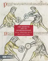 L'art médiéval de l'épée : Royal Armouries MS I.33 - The Medieval Art of Swordsmanship: Royal Armouries MS I.33