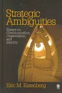 Ambiguïtés stratégiques : Essais sur la communication, l'organisation et l'identité - Strategic Ambiguities: Essays on Communication, Organization, and Identity