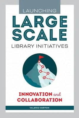 Lancement d'initiatives à grande échelle dans les bibliothèques : Innovation et collaboration - Launching Large-Scale Library Initiatives: Innovation and Collaboration