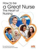 Comment devenir une grande infirmière - le cœur des soins infirmiers - How to be a Great Nurse - the Heart of Nursing