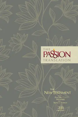 Le Nouveau Testament de la Traduction de la Passion (édition 2020) Hc Floral : avec Psaumes, Proverbes et Cantiques des Cantiques - The Passion Translation New Testament (2020 Edition) Hc Floral: With Psalms, Proverbs and Song of Songs