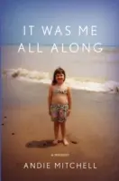 C'était moi depuis le début : Un mémoire - It Was Me All Along: A Memoir