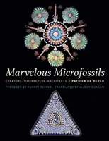 Merveilleux microfossiles : Créateurs, gardiens du temps, architectes - Marvelous Microfossils: Creators, Timekeepers, Architects