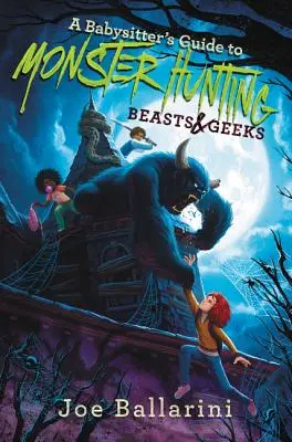 Guide de la gardienne à la chasse aux monstres #2 : Bêtes et Geeks - A Babysitter's Guide to Monster Hunting #2: Beasts & Geeks