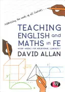 Enseigner l'anglais et les mathématiques en Fe : qu'est-ce qui fonctionne pour les apprenants professionnels ? - Teaching English and Maths in Fe: What Works for Vocational Learners?