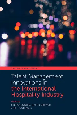 Innovations en matière de gestion des talents dans l'industrie hôtelière internationale - Talent Management Innovations in the International Hospitality Industry