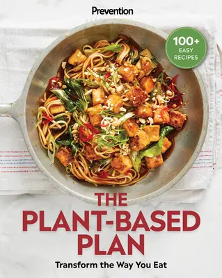 Prevention the Plant-Based Plan : Transformez votre façon de manger (100+ recettes faciles) - Prevention the Plant-Based Plan: Transform the Way You Eat (100+ Easy Recipes)