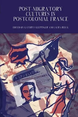 Les cultures post-migratoires dans la France postcoloniale - Post-Migratory Cultures in Postcolonial France