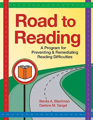 Le chemin de la lecture : Un programme de prévention et de remédiation des difficultés de lecture [Avec CDROM] - Road to Reading: A Program for Preventing & Remediating Reading Difficulties [With CDROM]