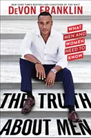 La vérité sur les hommes : Ce que les hommes et les femmes doivent savoir - The Truth about Men: What Men and Women Need to Know