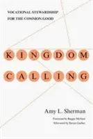 L'appel du Royaume : L'intendance professionnelle pour le bien commun - Kingdom Calling: Vocational Stewardship for the Common Good