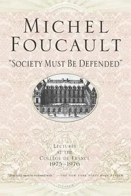 La société doit être défendue : Conférences au Collège de France, 1975-76 - Society Must Be Defended: Lectures at the Collhge de France, 1975-76