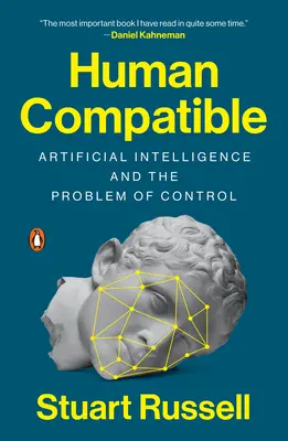 Compatible avec l'homme : L'intelligence artificielle et le problème du contrôle - Human Compatible: Artificial Intelligence and the Problem of Control