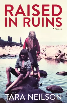 Levée de ruines : Un mémoire - Raised in Ruins: A Memoir