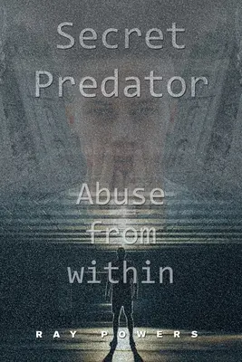 Le prédateur secret : La maltraitance de l'intérieur - Secret Predator: Abuse from Within