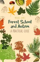 L'école de la forêt et l'autisme : Un guide pratique - Forest School and Autism: A Practical Guide