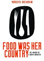 La nourriture était son pays : Les mémoires d'une fille homosexuelle - Food Was Her Country: The Memoir of a Queer Daughter