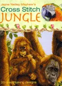 La jungle du point de croix : 20 motifs à couper le souffle - Cross Stitch Jungle: 20 Breath-Taking Designs