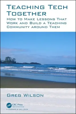 Enseigner la technologie ensemble : Comment faire fonctionner vos cours et créer une communauté d'enseignants autour d'eux - Teaching Tech Together: How to Make Your Lessons Work and Build a Teaching Community Around Them