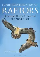 Identification en vol des rapaces d'Europe, d'Afrique du Nord et du Moyen-Orient : A Handbook of Field Identification - Flight Identification of Raptors of Europe, North Africa and the Middle East: A Handbook of Field Identification