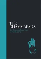 Le Dhammapada : les enseignements essentiels du Bouddha - The Dhammapada: The Essential Teachings of the Buddha