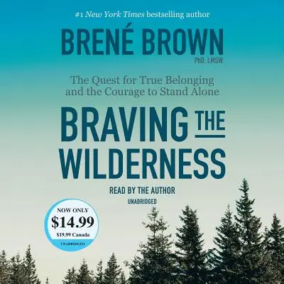 Braver la nature sauvage : La quête d'une véritable appartenance et le courage de rester seul - Braving the Wilderness: The Quest for True Belonging and the Courage to Stand Alone