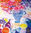La magie des fleurs à l'aquarelle - The Magic of Watercolour Flowers