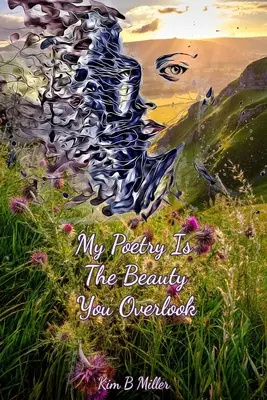 Ma poésie est la beauté que vous ignorez - My Poetry Is The Beauty You Overlook