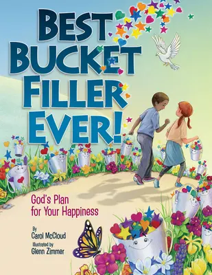 Le meilleur remplissage de seau : Le plan de Dieu pour votre bonheur - Best Bucket Filler Ever!: God's Plan for Your Happiness