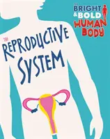 Corps humain brillant et audacieux : Le système reproducteur - Bright and Bold Human Body: The Reproductive System