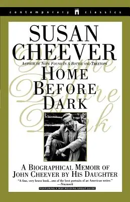 Home Before Dark : Mémoires biographiques de John Cheever par sa fille - Home Before Dark: A Biographical Memoir of John Cheever by His Daughter