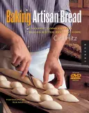 Baking Artisan Bread : 10 Expert Formulas for Baking Better Bread at Home (Cuisson de pain artisanal : 10 formules d'experts pour cuire du meilleur pain à la maison) - Baking Artisan Bread: 10 Expert Formulas for Baking Better Bread at Home