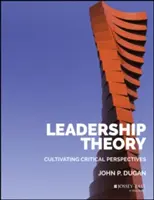 Théorie du leadership : Cultiver des perspectives critiques - Leadership Theory: Cultivating Critical Perspectives