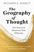 Géographie de la pensée - Comment les Asiatiques et les Occidentaux pensent différemment - Geography of Thought - How Asians and Westerners Think Differently