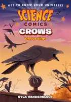 Science Comics : Crows : Oiseaux géniaux - Science Comics: Crows: Genius Birds