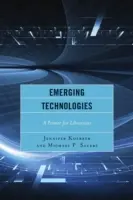 Technologies émergentes : Un abécédaire pour les bibliothécaires - Emerging Technologies: A Primer for Librarians