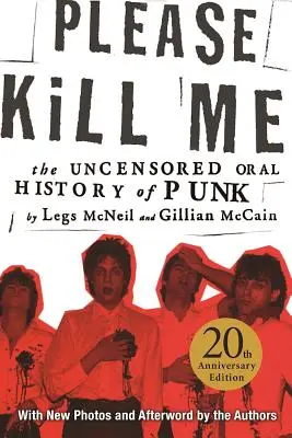 Please Kill Me : L'histoire orale non censurée du punk - Please Kill Me: The Uncensored Oral History of Punk