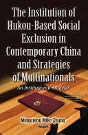 Institution de l'exclusion sociale basée sur le Hukou dans la Chine contemporaine et stratégies des multinationales - une analyse institutionnelle - Institution of Hukou-Based Social Exclusion in Contemporary China & Strategies of Multinationals - An Institutional Analysis