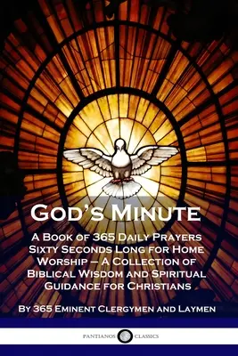 La minute de Dieu : Un livre de 365 prières quotidiennes de soixante secondes pour le culte à domicile - Un recueil de sagesse biblique et de conseils spirituels - God's Minute: A Book of 365 Daily Prayers Sixty Seconds Long for Home Worship - A Collection of Biblical Wisdom and Spiritual Guidan