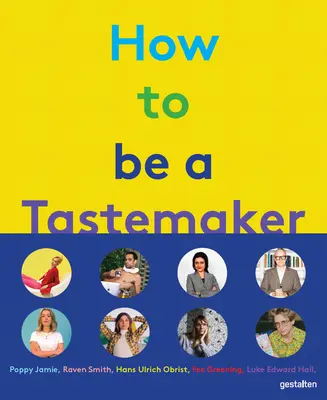 Comment devenir un créateur de goût - How to Be a Tastemaker