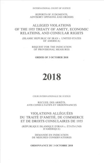 Recueil des arrêts, avis consultatifs et ordonnances : Violations présumées du traité d'amitié, des relations économiques et des droits consulaires de 1955 (R.I.C.) - Reports of Judgments, Advisory Opinions and Orders: Alleged Violations of the 1955 Treaty of Amity, Economic Relations, and Consular Rights (Islamic R